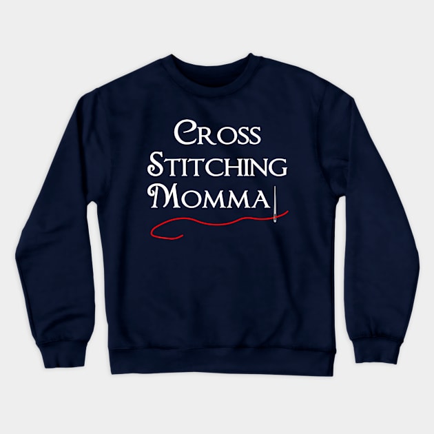 Cross Stitching Momma White Text Crewneck Sweatshirt by Barthol Graphics